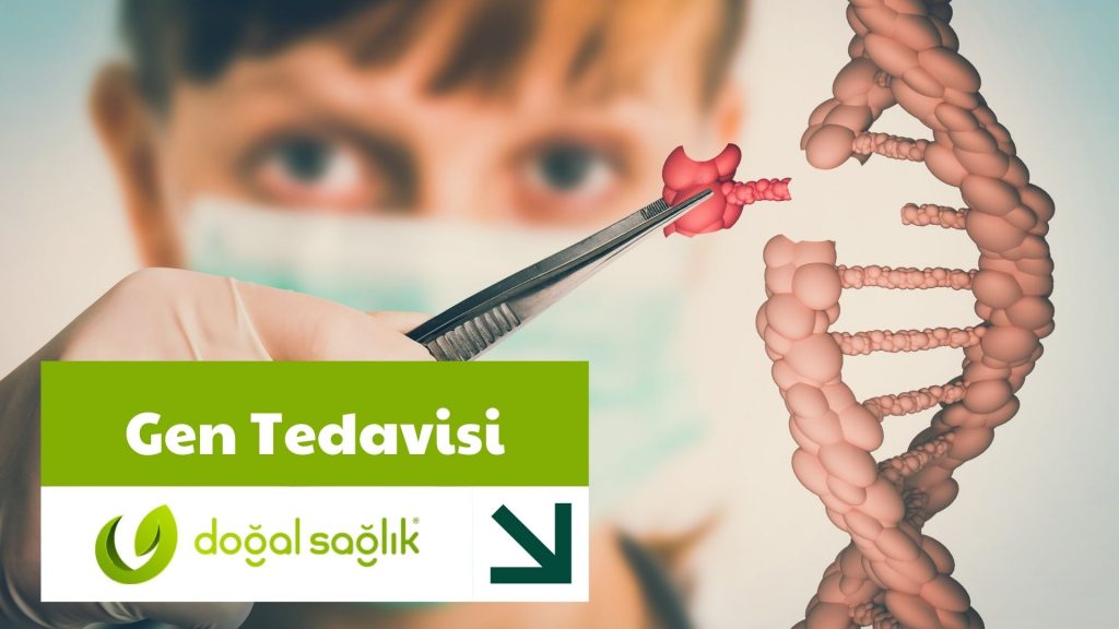 Gen Tedavisi | Gen Tedavisi Nasıl Olur? | Doğal Sağlık